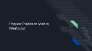 Popular Places to Visit in West End