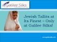Jewish Tallits at Its Finest – Only at Galilee Silks! PowerPoint PPT Presentation