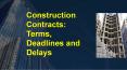 Construction Contracts: Terms, Deadlines and Delays PowerPoint PPT Presentation