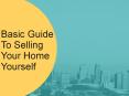 Basic Guide to Selling Your Home Yourself PowerPoint PPT Presentation