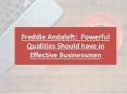 Freddie Andalaft Powerful Qualities Should Have in Effective Businessmen PowerPoint PPT Presentation