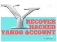 How To Recover Hacked Yahoo Account - 2018 | You Can't Miss It!!! PowerPoint PPT Presentation