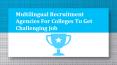 Multilingual Recruitment Agencies For Colleges To Get Challenging Job PowerPoint PPT Presentation