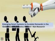 Security Robotics Global Industry Future Outlook, China Security Robotics Market  - Ken Research