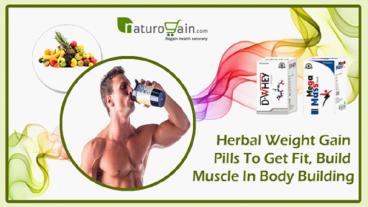 Herbal Weight Gain Pills to Get Fit, Build Muscle in Body Building