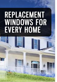 Replacement Windows for every home.