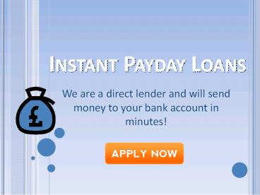 INSTANT PAYDAY LOANS UK - Availing The Suitable And Friendly Option!