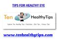 TIPS FOR HEALTHY EYE - www.tenhealthytips.com PowerPoint PPT Presentation