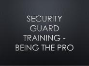 Security Guard Training - Being The Pro