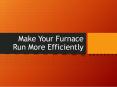 Make Your Furnace Run More Efficiently PowerPoint PPT Presentation