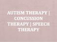 Autism Therapy | Concussion Therapy | Speech Therapy PowerPoint PPT Presentation