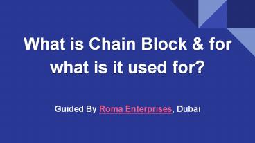 What is Chain Block Guided by Roma Enterprises