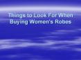 Look Out For Various Things While Buying Women's Robes
