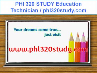 PHl 320 STUDY Education Technician / phl320study.com