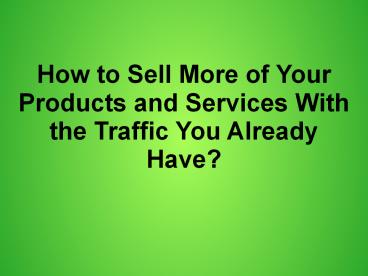 Sell Online More With Traffic You Already Have