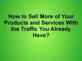 Sell Online More With Traffic You Already Have PowerPoint PPT Presentation