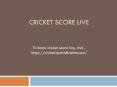 Cricket Score Live and Live Cricket Score PowerPoint PPT Presentation