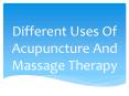 Different Uses Of Acupuncture And Massage Therapy PowerPoint PPT Presentation