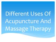 Different Uses Of Acupuncture And Massage Therapy