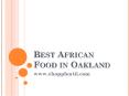 Best African Food in Oakland - www.chopplentii.com (7) PowerPoint PPT Presentation