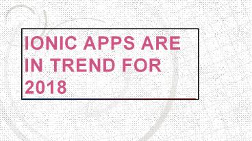 Ionic Apps Are In Trend For 2018 (1)