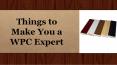 Things to Make You a WPC Expert PowerPoint PPT Presentation