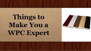 Things to Make You a WPC Expert