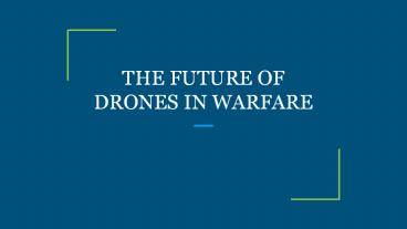 THE FUTURE OF DRONES IN WARFARE