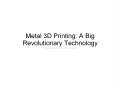 Metal 3D Printing: A Big Revolutionary Technology PowerPoint PPT Presentation