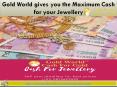 Gold World gives you the Maximum Cash for Jewellery PowerPoint PPT Presentation