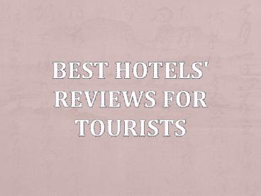 Best Hotels' Reviews For Tourists