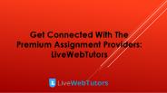 Get Connected With The Premium Assignment Providers: LiveWebTutors
