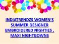 INDIATRENDZS WOMEN’S SUMMER DESIGNER EMBROIDERED NIGHTIES , MAXI NIGHTGOWNS PowerPoint PPT Presentation