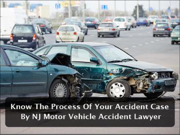 Know The Process Of Your Accident Case By NJ Motor Vehicle Accident Lawyer