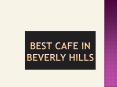 Best cafe in Beverly hills- coraltreecafe.com PowerPoint PPT Presentation