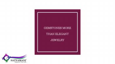 Gemstones More than Elegant Jewelry