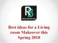 Best ideas for a Living room Makeover this Spring 2018 PowerPoint PPT Presentation