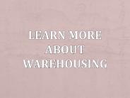 Learn More About Warehousing