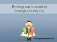 Renting out a house in Orange County CA PowerPoint PPT Presentation