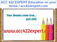 ACC 422 EXPERT Education on your terms / acc422expert.com