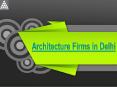 Understand the Need of Architecture Firms in Delhi NCR PowerPoint PPT Presentation