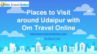Places to Visit around Udaipur with Om Travel Online