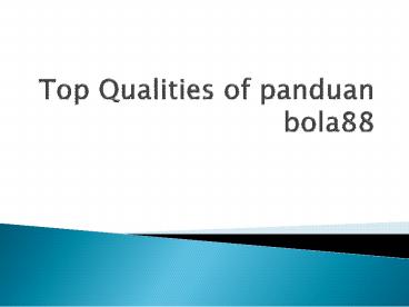 Top Qualities of panduan bola88