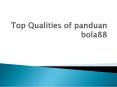 Top Qualities of panduan bola88 PowerPoint PPT Presentation