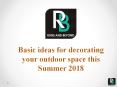 Basic ideas for decorating your outdoor space this Summer 2018 PowerPoint PPT Presentation