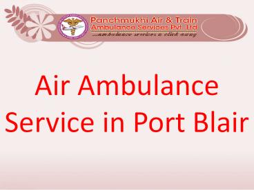 Get Fast Air Ambulance Service in Port Blair with Emergency Service