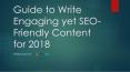 Guide to Write Engaging yet SEO-Friendly Content for 2018 PowerPoint PPT Presentation