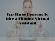 Top Three Reasons To hire a Filipino Virtual Assistant
