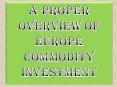 A Proper Overview of Europe Commodity Investment PowerPoint PPT Presentation