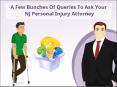 A Few Bunches Of Queries To Ask Your NJ Personal Injury Attorney PowerPoint PPT Presentation